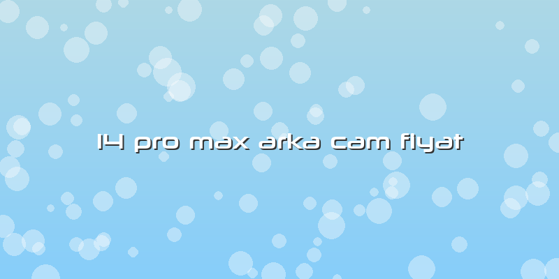 14 Pro Max Arka Cam Fiyat
