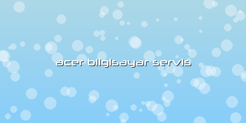 Acer Bilgisayar Servis