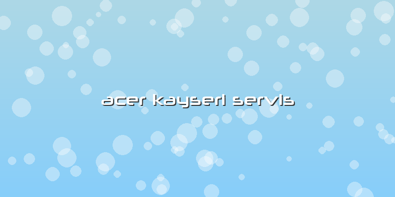 Acer Kayseri Servis