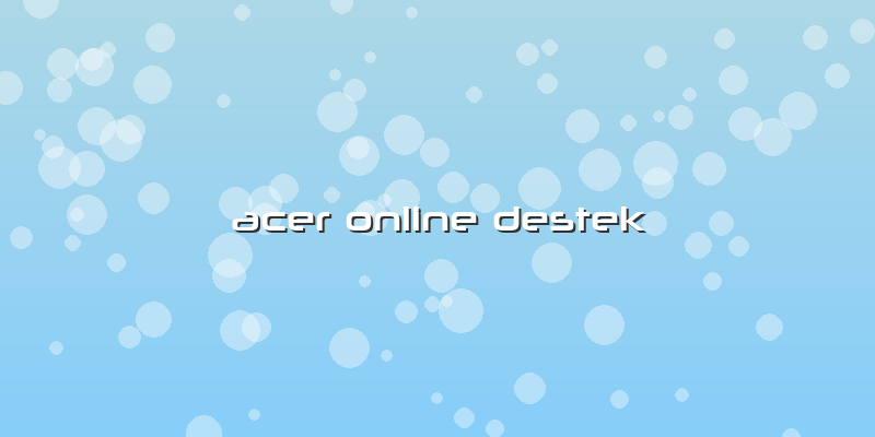 Acer Online Destek