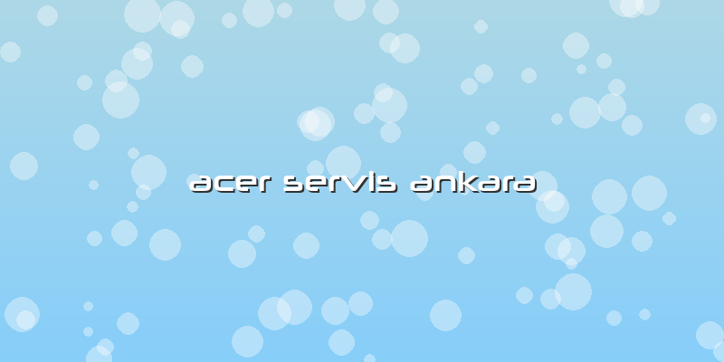 Acer Servis Ankara