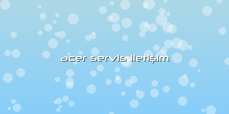 Acer Servis Iletişim