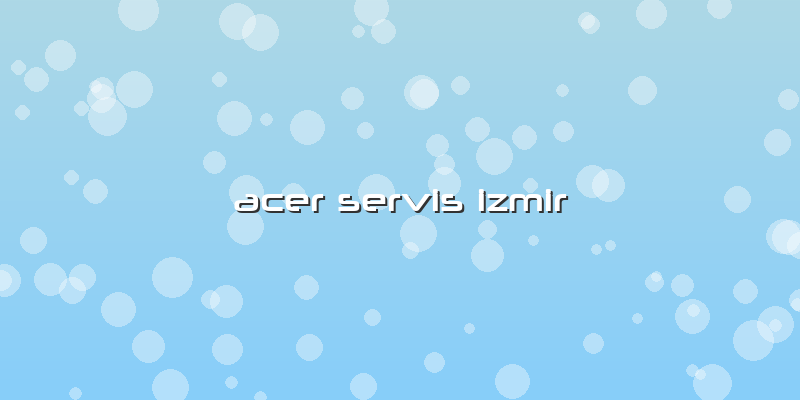 Acer Servis Izmir