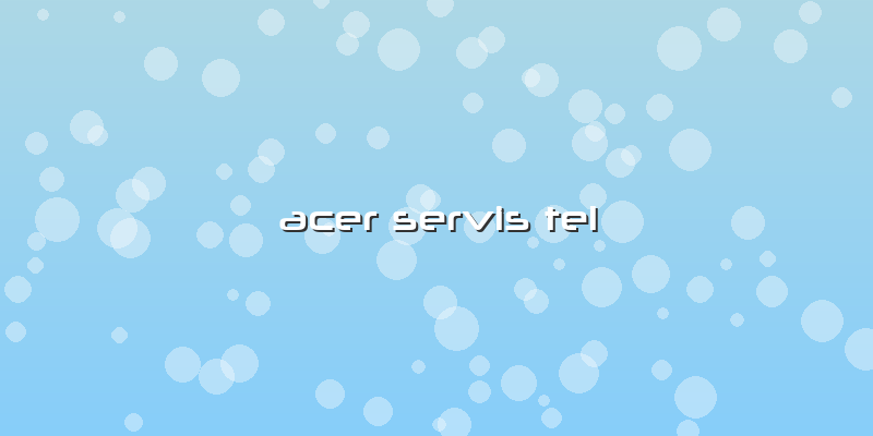 Acer Servis Tel