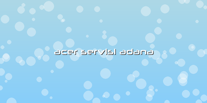 Acer Servisi Adana