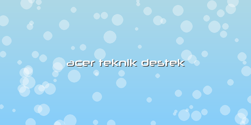 Acer Teknik Destek