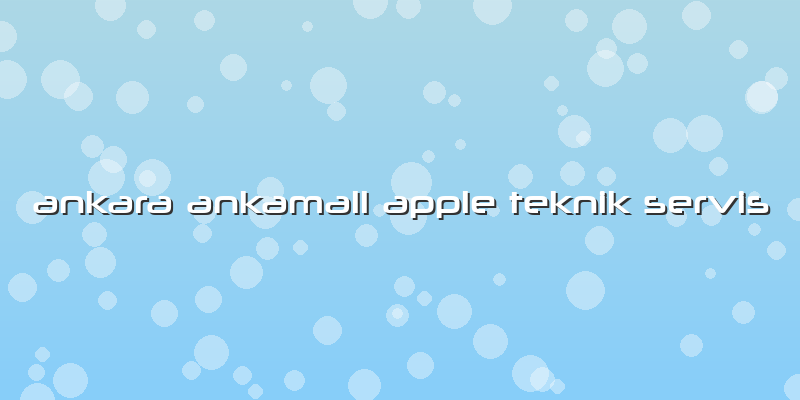 Ankara Ankamall Apple Teknik Servis