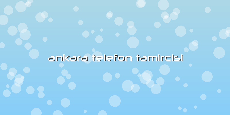 Ankara Telefon Tamircisi