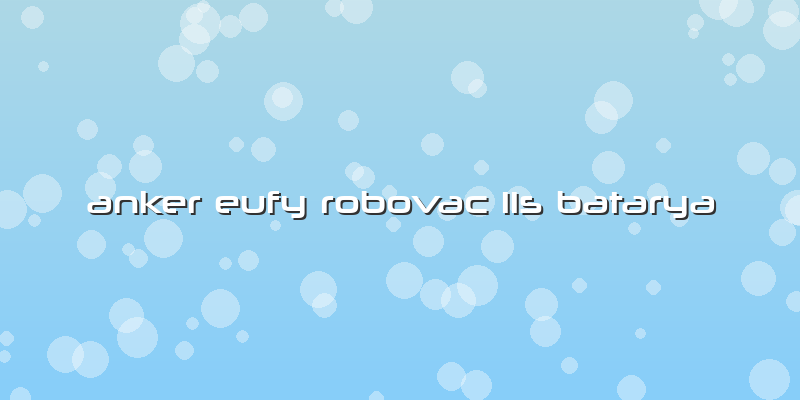 Anker Eufy Robovac 11s Batarya