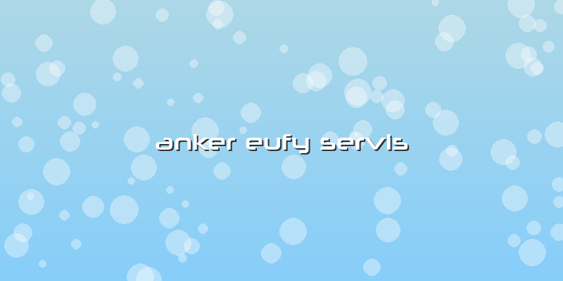 Anker Eufy Servis