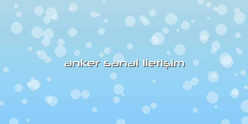 Anker Sanal Iletişim