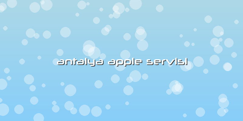 Antalya Apple Servisi