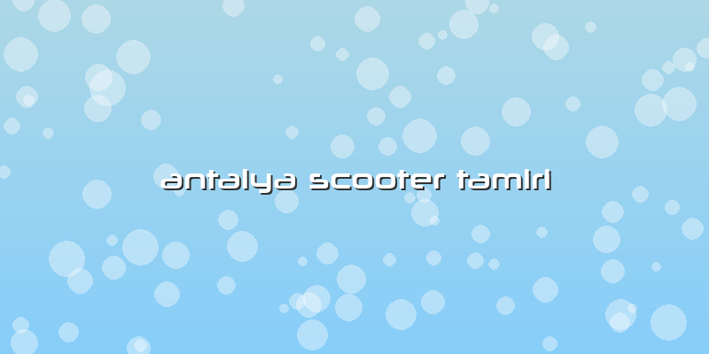 Antalya Scooter Tamiri