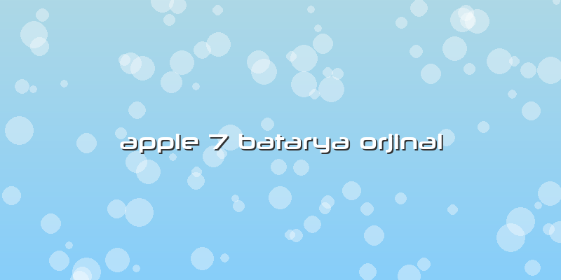 Apple 7 Batarya Orjinal