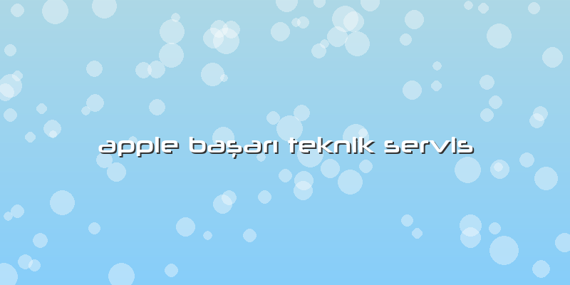 Apple Başarı Teknik Servis