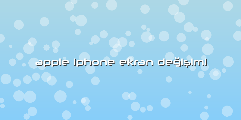Apple Iphone Ekran Değişimi