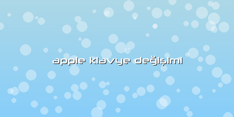 Apple Klavye Değişimi