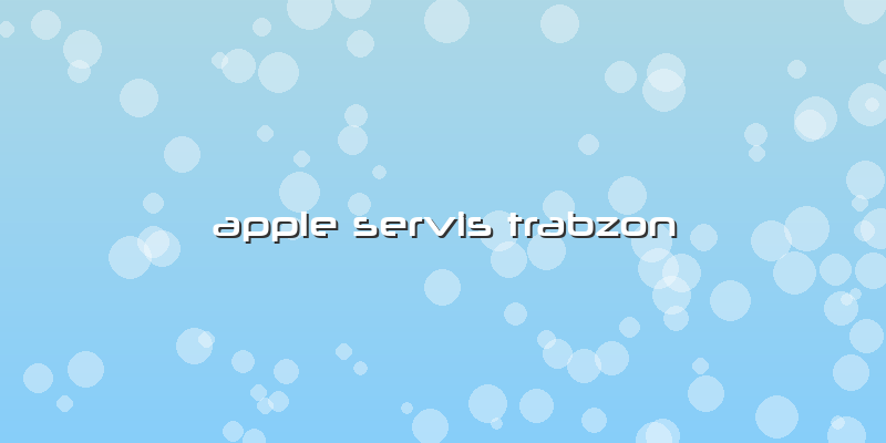 Apple Servis Trabzon