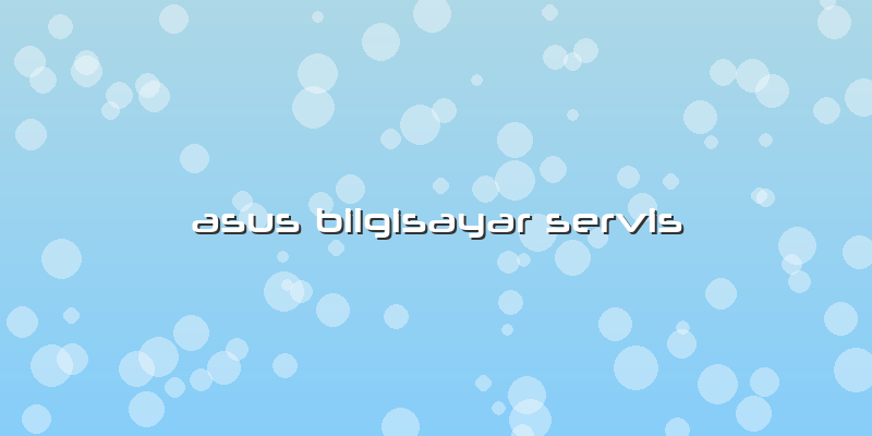 Asus Bilgisayar Servis