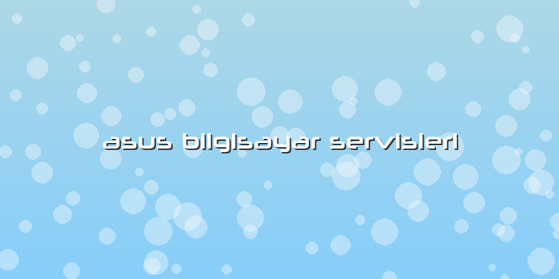 Asus Bilgisayar Servisleri