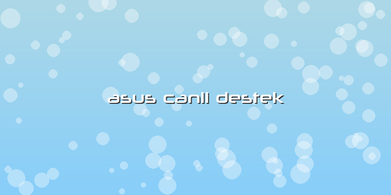 Asus Canli Destek