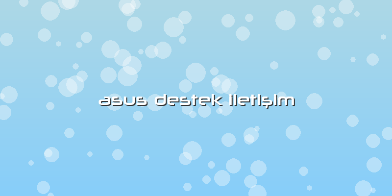 Asus Destek Iletişim