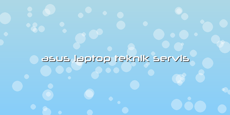 Asus Laptop Teknik Servis