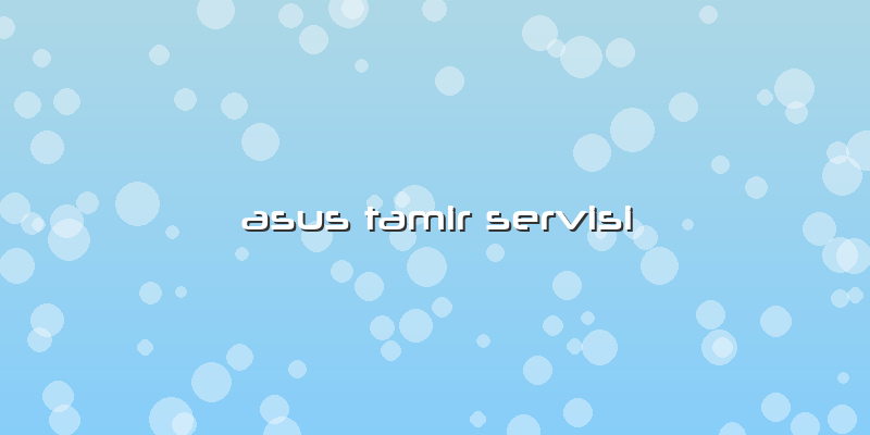 Asus Tamir Servisi