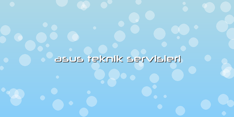 Asus Teknik Servisleri