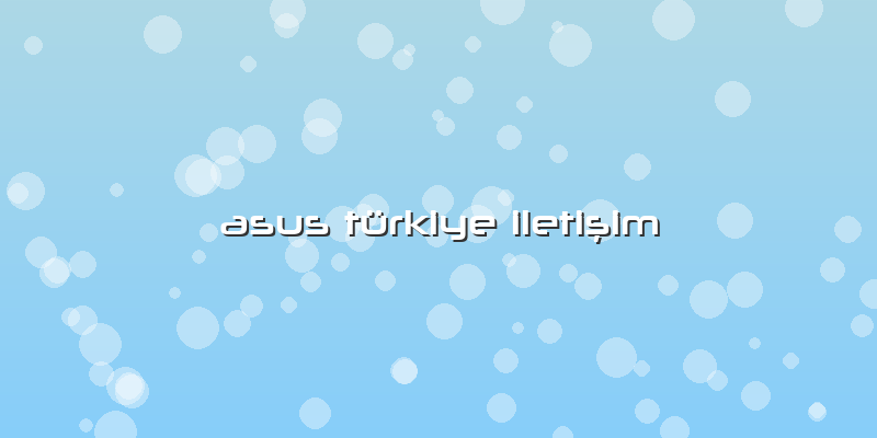 Asus Türkiye Iletişim