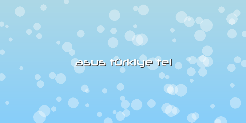 Asus Türkiye Tel