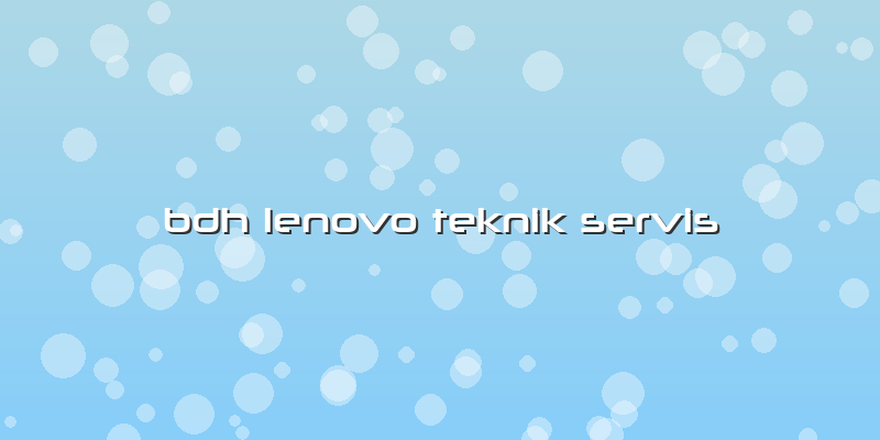 Bdh Lenovo Teknik Servis
