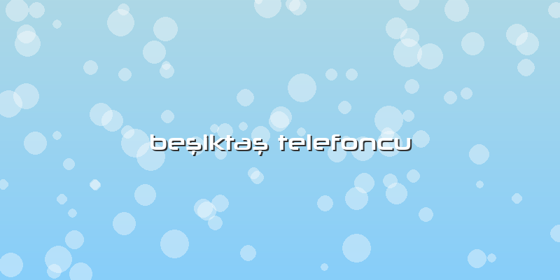 Beşiktaş Telefoncu