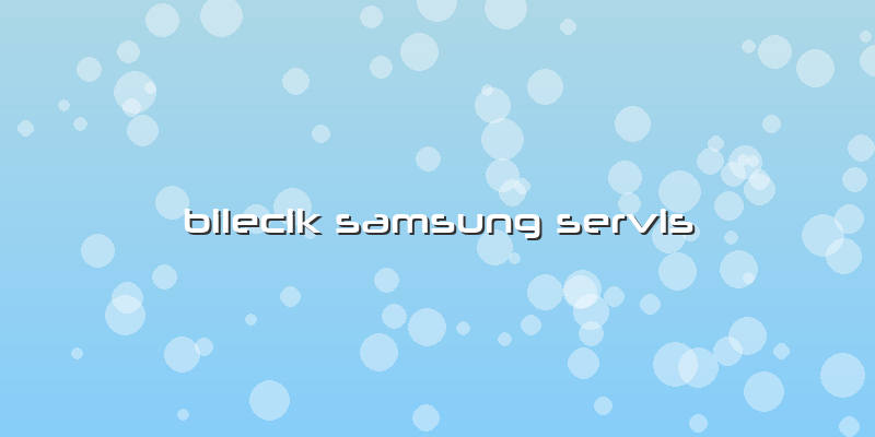 Bilecik Samsung Servis