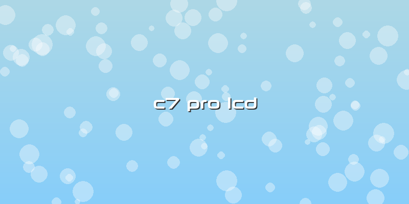 C7 Pro Lcd