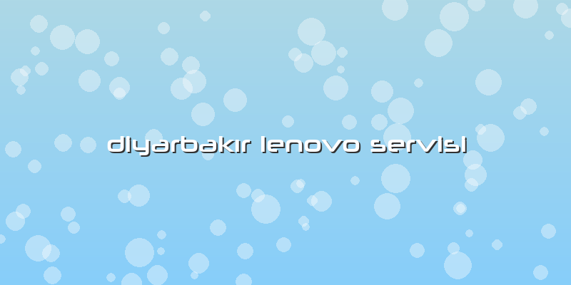 Diyarbakır Lenovo Servisi