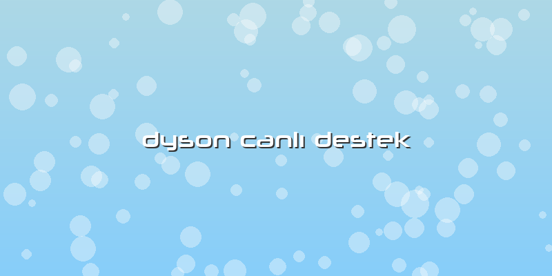 Dyson Canlı Destek