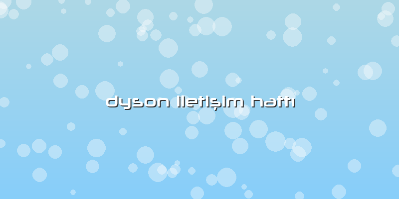 Dyson Iletişim Hattı
