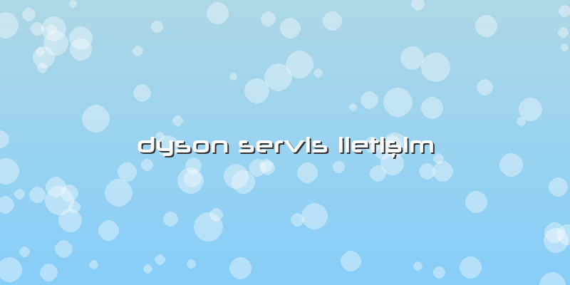 Dyson Servis Iletişim