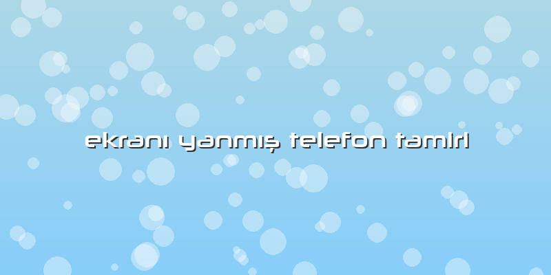 Ekranı Yanmış Telefon Tamiri