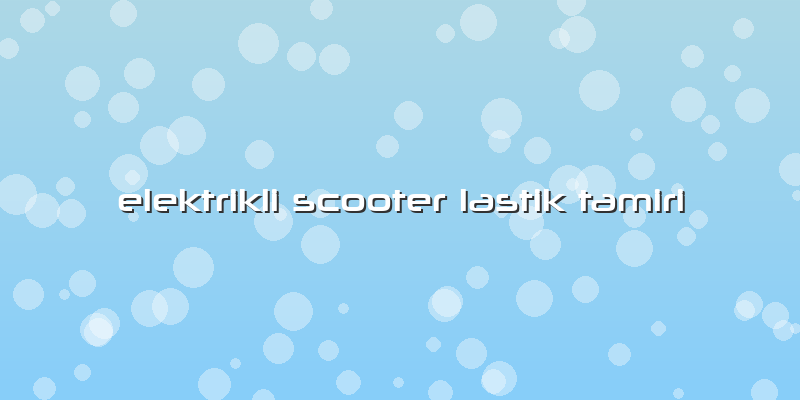 Elektrikli Scooter Lastik Tamiri