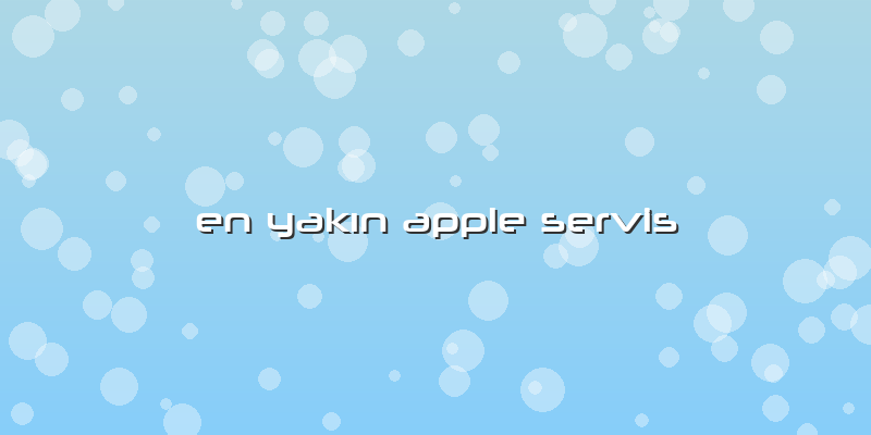 En Yakın Apple Servis