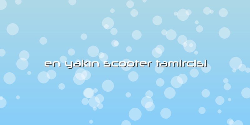 En Yakın Scooter Tamircisi