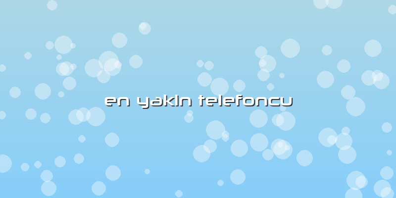 En Yakin Telefoncu