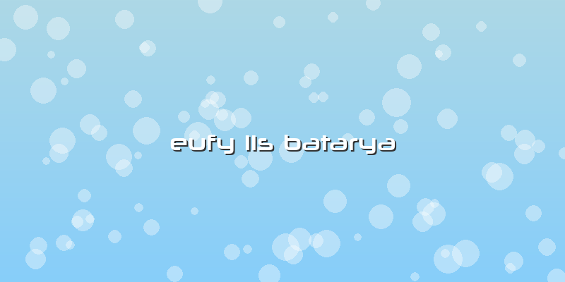 Eufy 11s Batarya