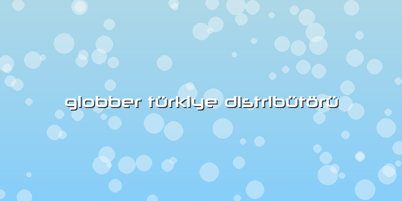 Globber Türkiye Distribütörü