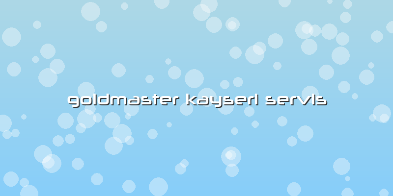 Goldmaster Kayseri Servis
