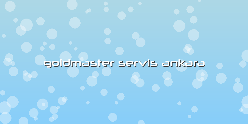 Goldmaster Servis Ankara