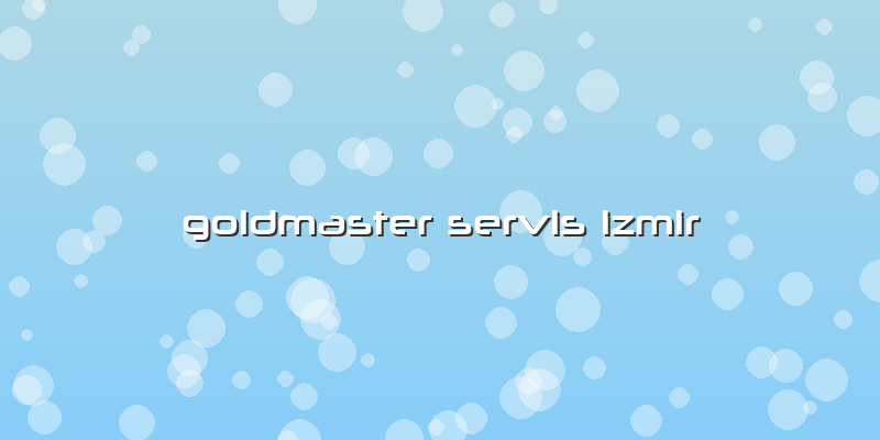 Goldmaster Servis Izmir