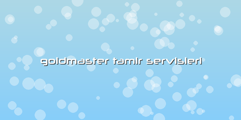 Goldmaster Tamir Servisleri